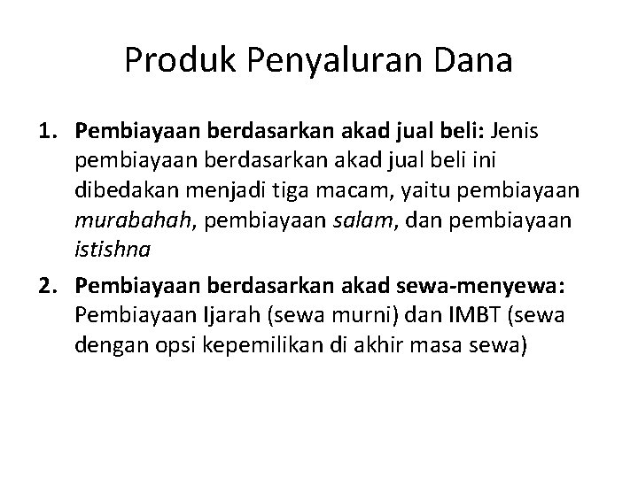 Produk Penyaluran Dana 1. Pembiayaan berdasarkan akad jual beli: Jenis pembiayaan berdasarkan akad jual