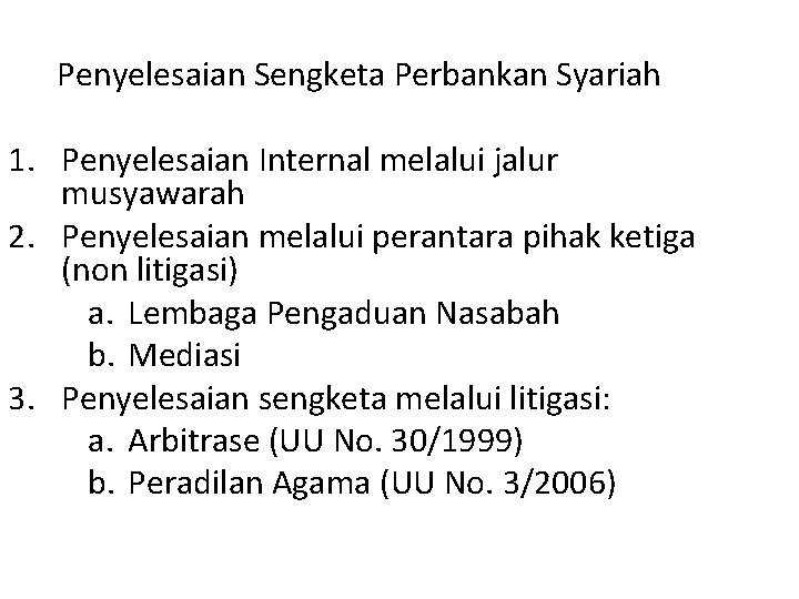 Penyelesaian Sengketa Perbankan Syariah 1. Penyelesaian Internal melalui jalur musyawarah 2. Penyelesaian melalui perantara