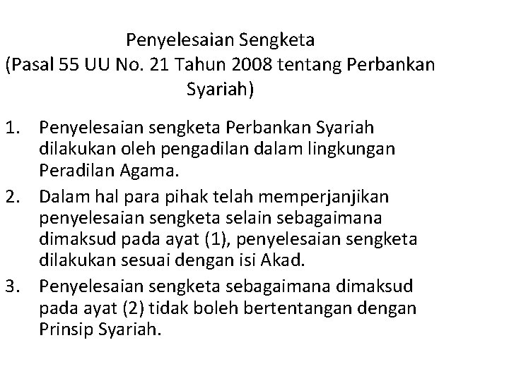 Penyelesaian Sengketa (Pasal 55 UU No. 21 Tahun 2008 tentang Perbankan Syariah) 1. Penyelesaian