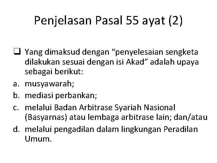 Penjelasan Pasal 55 ayat (2) q Yang dimaksud dengan “penyelesaian sengketa dilakukan sesuai dengan