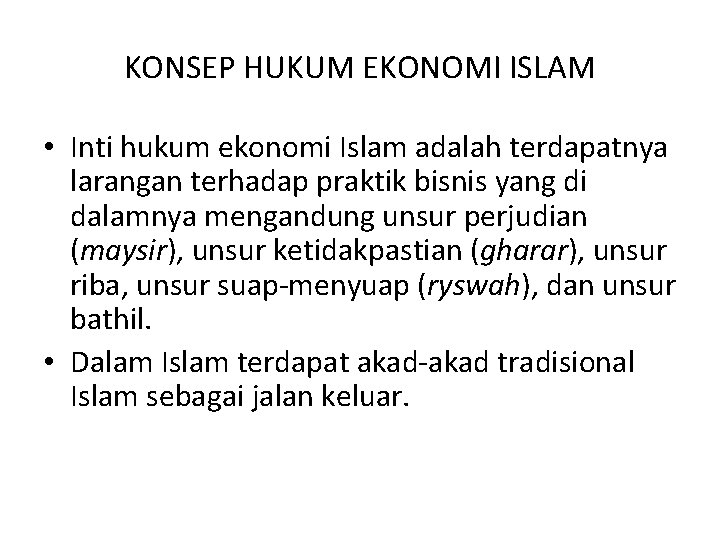 KONSEP HUKUM EKONOMI ISLAM • Inti hukum ekonomi Islam adalah terdapatnya larangan terhadap praktik