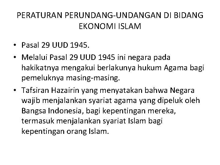 PERATURAN PERUNDANG-UNDANGAN DI BIDANG EKONOMI ISLAM • Pasal 29 UUD 1945. • Melalui Pasal