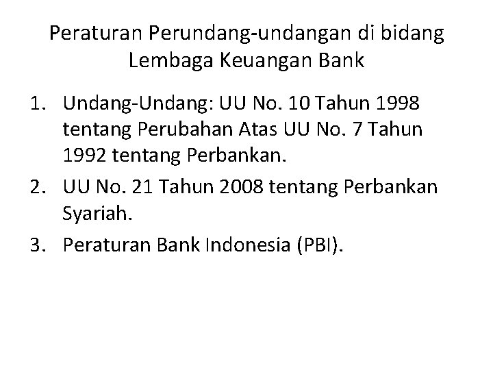 Peraturan Perundang-undangan di bidang Lembaga Keuangan Bank 1. Undang-Undang: UU No. 10 Tahun 1998