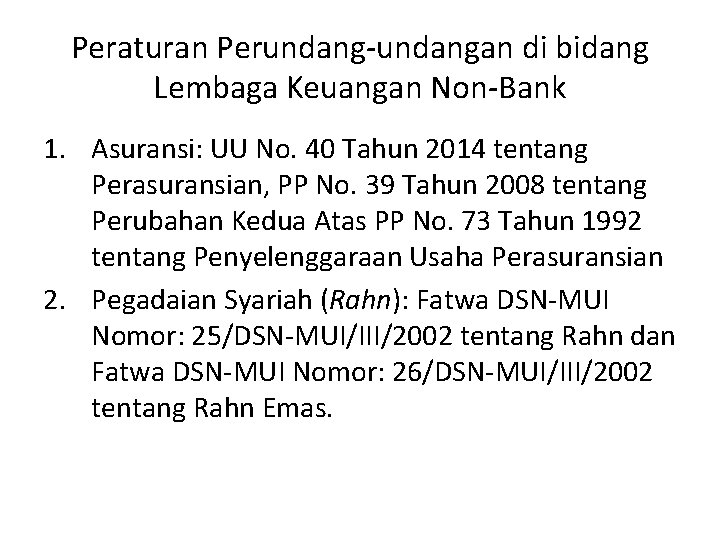 Peraturan Perundang-undangan di bidang Lembaga Keuangan Non-Bank 1. Asuransi: UU No. 40 Tahun 2014