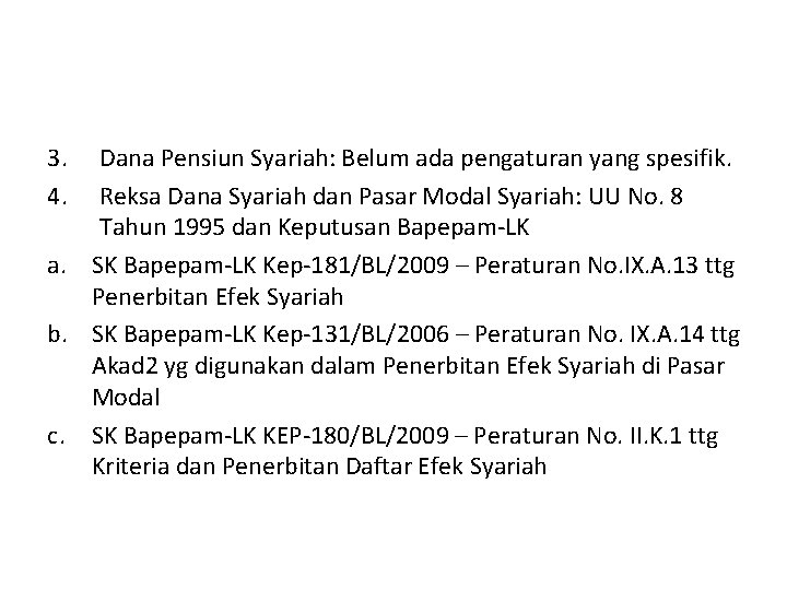 3. 4. Dana Pensiun Syariah: Belum ada pengaturan yang spesifik. Reksa Dana Syariah dan