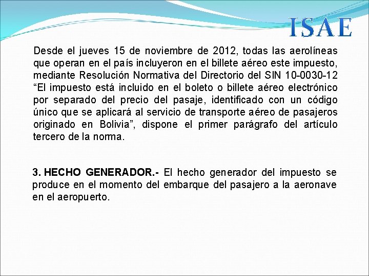 Desde el jueves 15 de noviembre de 2012, todas las aerolíneas que operan en