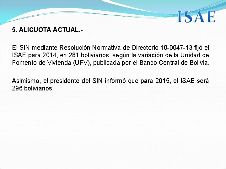 5. ALICUOTA ACTUAL. - El SIN mediante Resolución Normativa de Directorio 10 -0047 -13