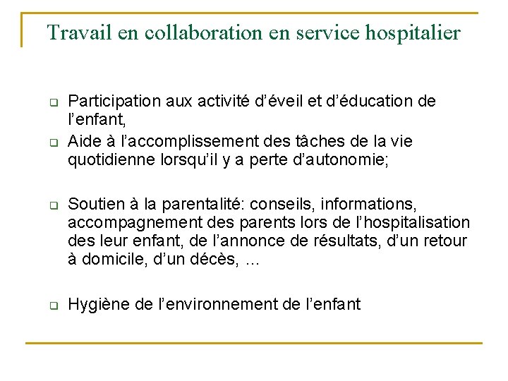 Travail en collaboration en service hospitalier q q Participation aux activité d’éveil et d’éducation