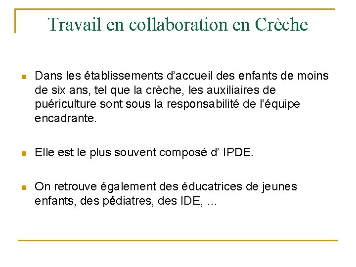 Travail en collaboration en Crèche n Dans les établissements d’accueil des enfants de moins