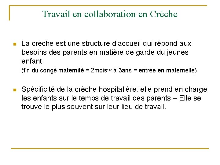 Travail en collaboration en Crèche n La crèche est une structure d’accueil qui répond