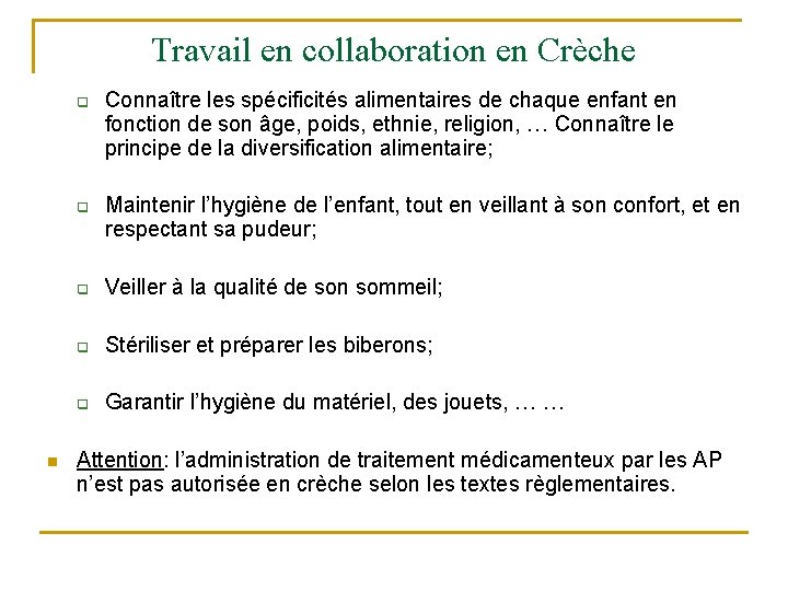 Travail en collaboration en Crèche q q n Connaître les spécificités alimentaires de chaque