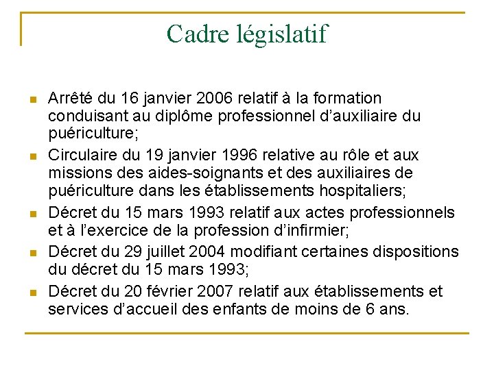 Cadre législatif n n n Arrêté du 16 janvier 2006 relatif à la formation