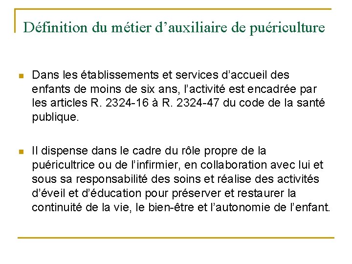 Définition du métier d’auxiliaire de puériculture n Dans les établissements et services d’accueil des