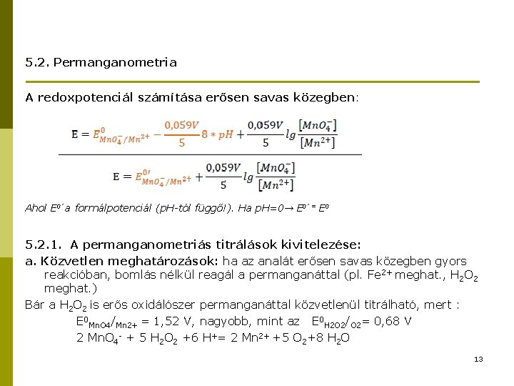 5. 2. Permanganometria A redoxpotenciál számítása erősen savas közegben: Ahol E 0’ a formálpotenciál