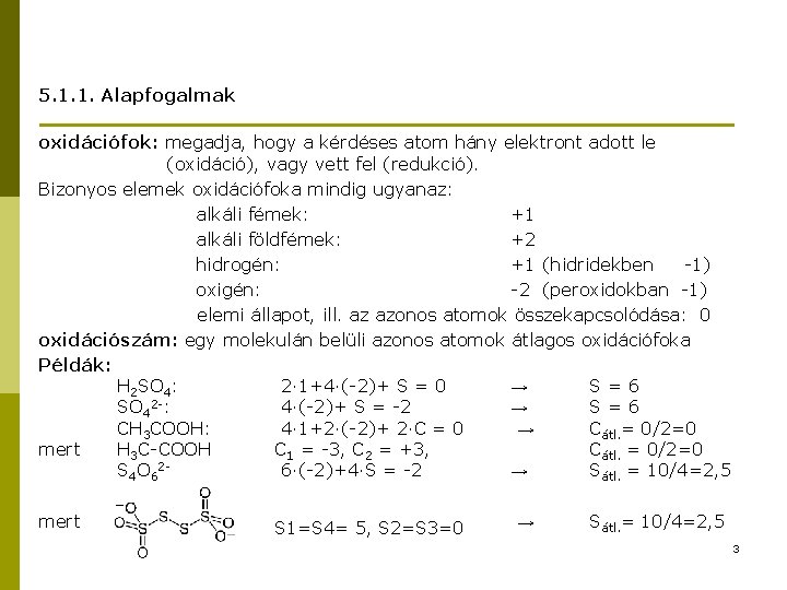 5. 1. 1. Alapfogalmak oxidációfok: megadja, hogy a kérdéses atom hány elektront adott le