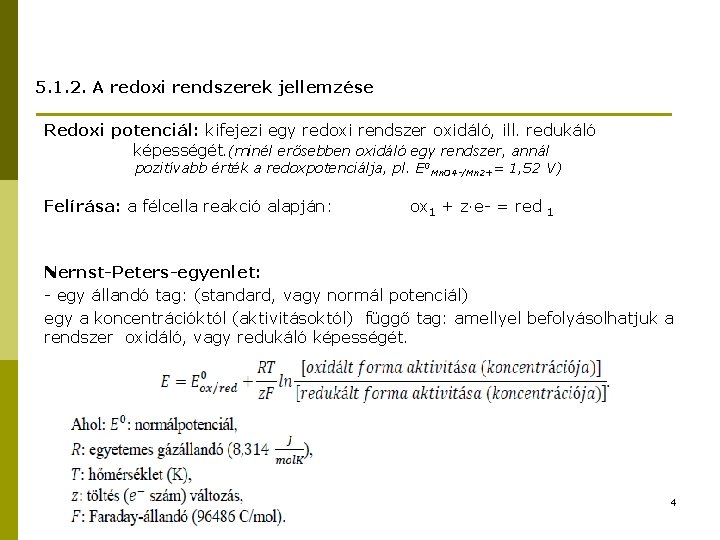 5. 1. 2. A redoxi rendszerek jellemzése Redoxi potenciál: kifejezi egy redoxi rendszer oxidáló,