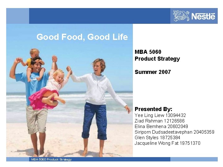 Good Food, Good Life MBA 5060 Product Strategy Summer 2007 Presented By: Yee Ling