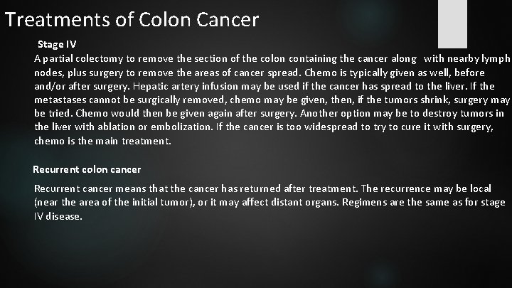 Treatments of Colon Cancer Stage IV A partial colectomy to remove the section of