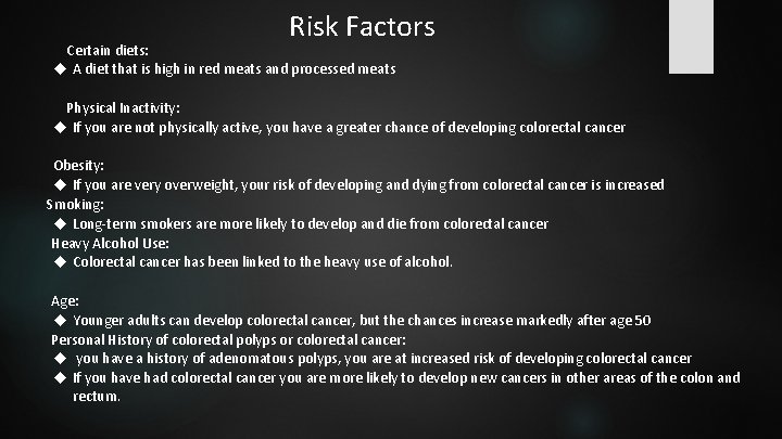 Risk Factors Certain diets: A diet that is high in red meats and processed