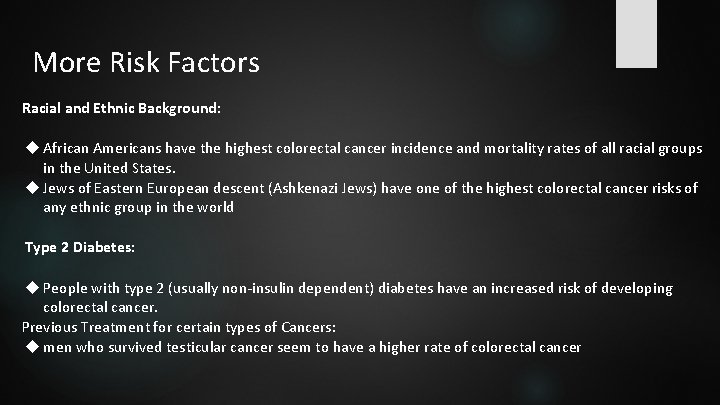 More Risk Factors Racial and Ethnic Background: African Americans have the highest colorectal cancer