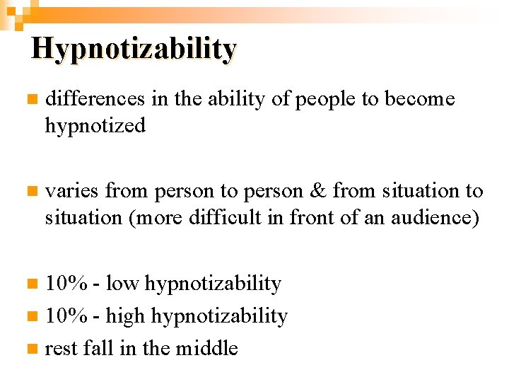 Hypnotizability n differences in the ability of people to become hypnotized n varies from