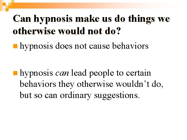 Can hypnosis make us do things we otherwise would not do? n hypnosis does