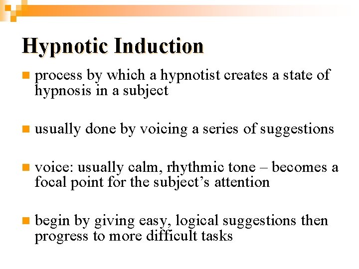 Hypnotic Induction n process by which a hypnotist creates a state of hypnosis in