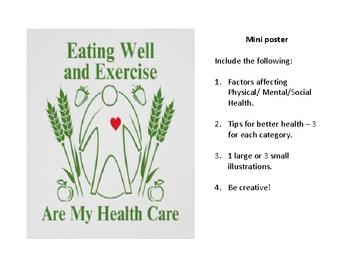 Mini poster Include the following: 1. Factors affecting Physical/ Mental/Social Health. 2. Tips for