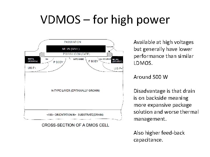VDMOS – for high power Available at high voltages but generally have lower performance