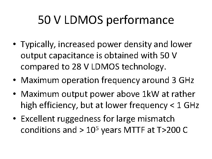 50 V LDMOS performance • Typically, increased power density and lower output capacitance is