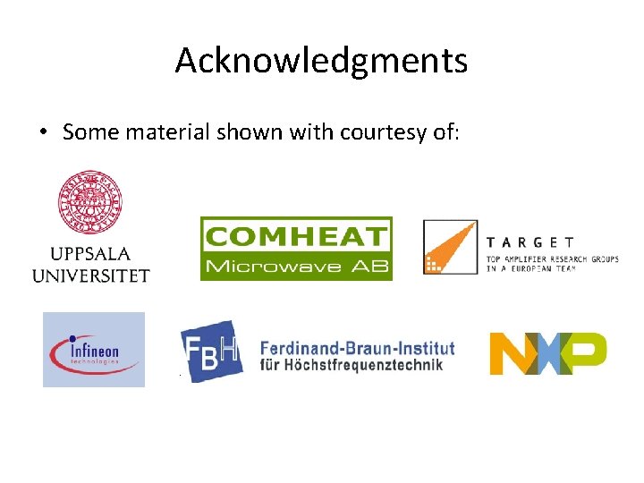 Acknowledgments • Some material shown with courtesy of: 