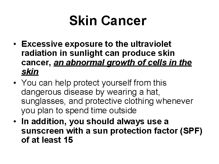 Skin Cancer • Excessive exposure to the ultraviolet radiation in sunlight can produce skin