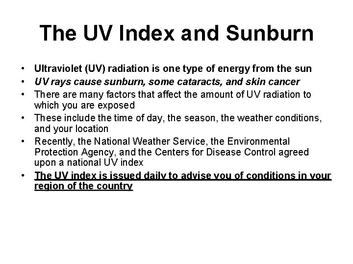 The UV Index and Sunburn • Ultraviolet (UV) radiation is one type of energy