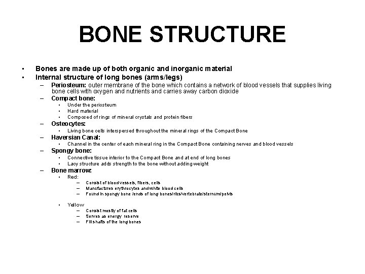 BONE STRUCTURE • • Bones are made up of both organic and inorganic material