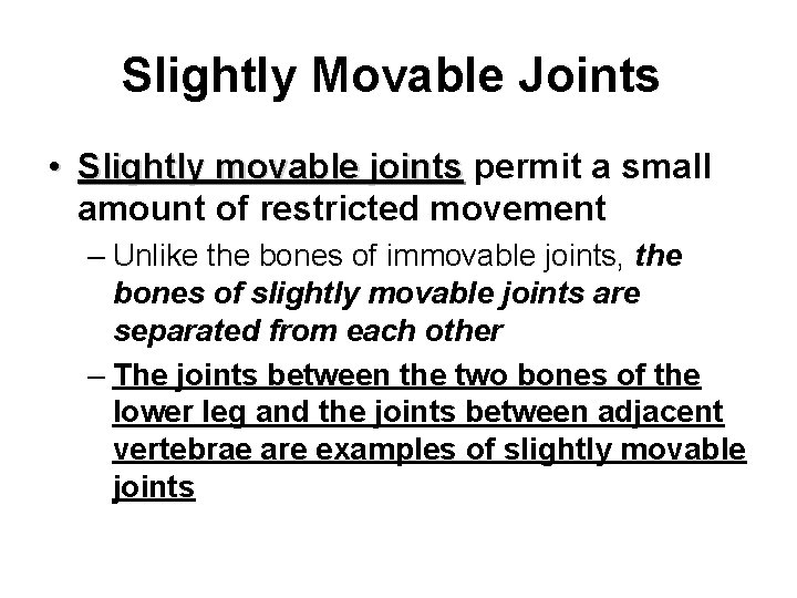 Slightly Movable Joints • Slightly movable joints permit a small Slightly movable joints amount