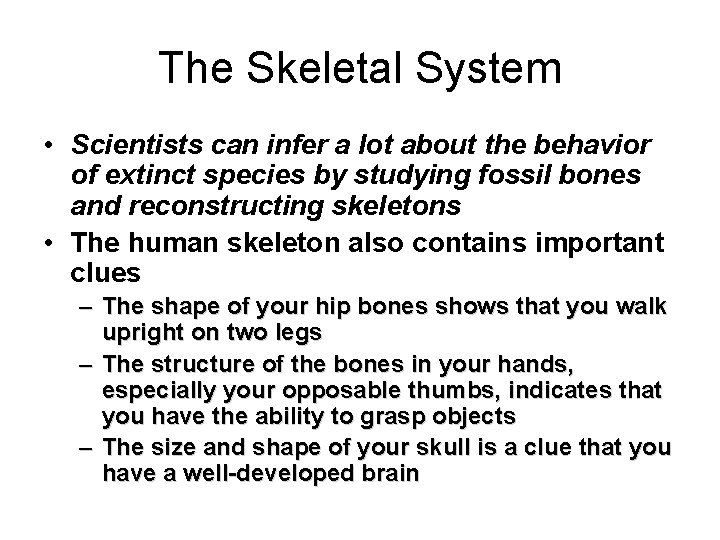 The Skeletal System • Scientists can infer a lot about the behavior of extinct