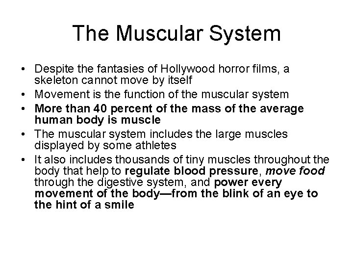 The Muscular System • Despite the fantasies of Hollywood horror films, a skeleton cannot