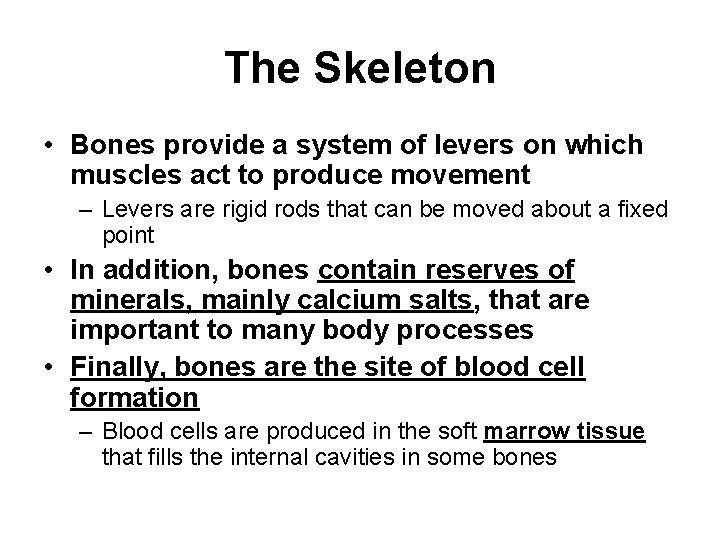 The Skeleton • Bones provide a system of levers on which muscles act to