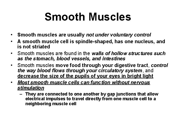 Smooth Muscles • Smooth muscles are usually not under voluntary control • A smooth