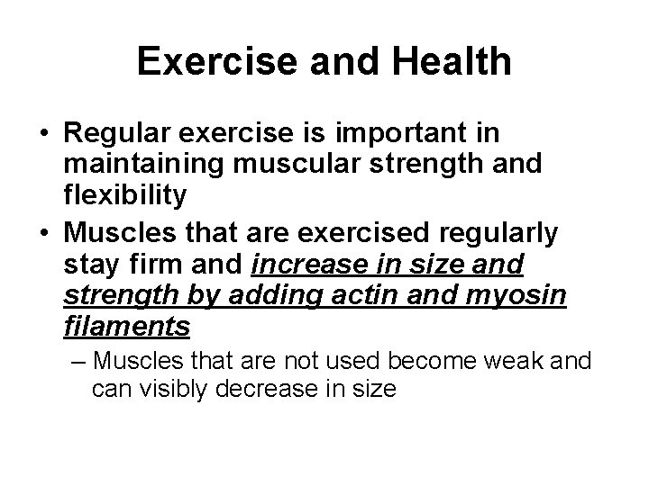 Exercise and Health • Regular exercise is important in maintaining muscular strength and flexibility
