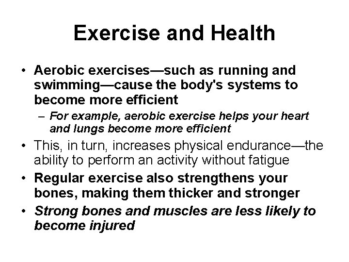 Exercise and Health • Aerobic exercises—such as running and swimming—cause the body's systems to