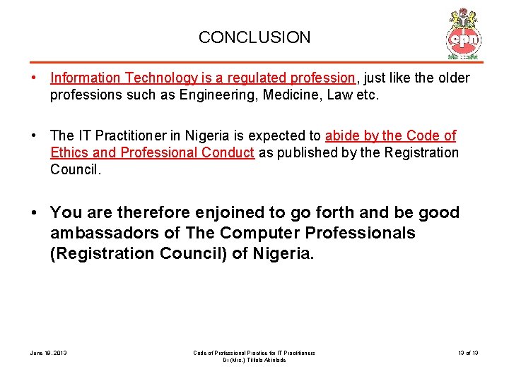 CONCLUSION • Information Technology is a regulated profession, just like the older professions such