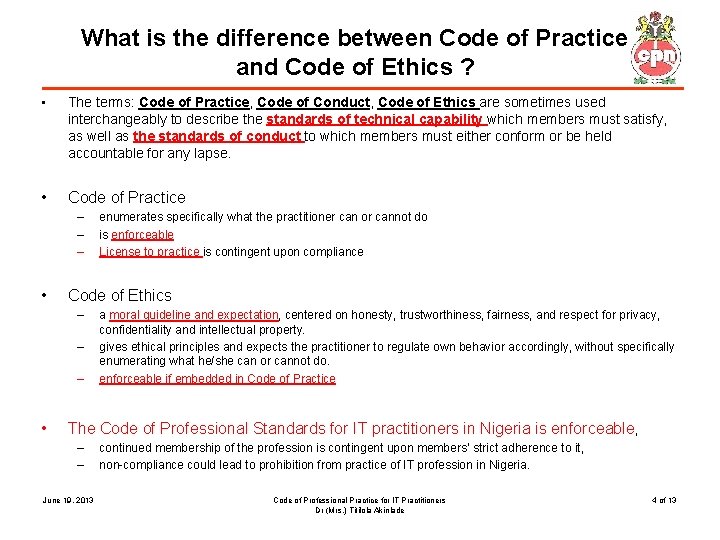 What is the difference between Code of Practice and Code of Ethics ? •