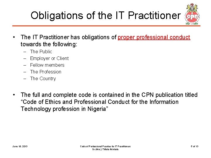 Obligations of the IT Practitioner • The IT Practitioner has obligations of proper professional