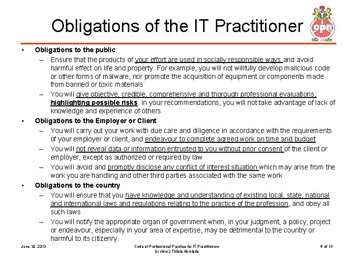 Obligations of the IT Practitioner • • • Obligations to the public – Ensure