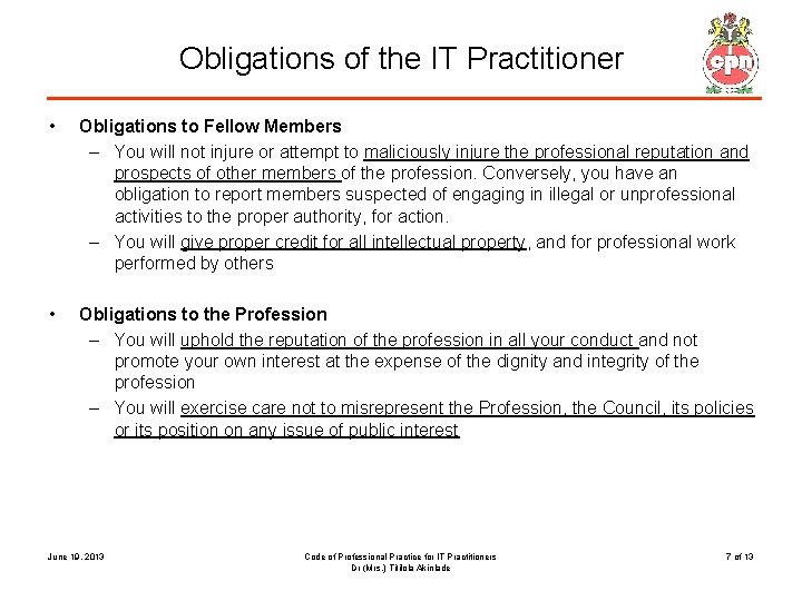 Obligations of the IT Practitioner • • Obligations to Fellow Members – You will