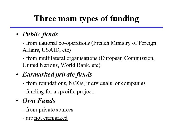 Three main types of funding • Public funds - from national co-operations (French Ministry