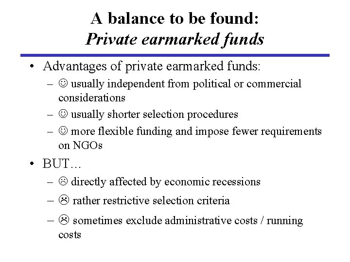 A balance to be found: Private earmarked funds • Advantages of private earmarked funds: