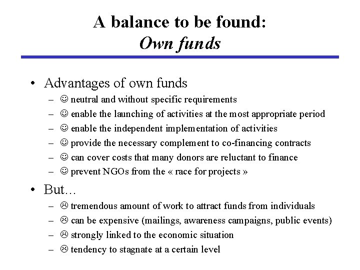 A balance to be found: Own funds • Advantages of own funds – –