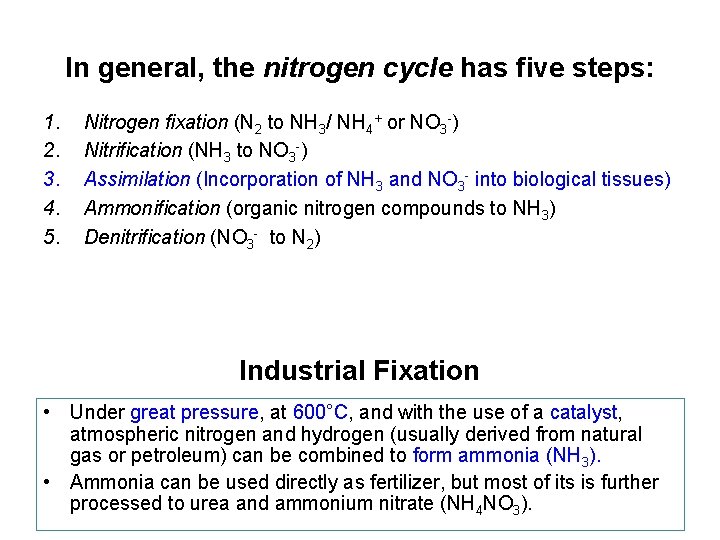 In general, the nitrogen cycle has five steps: 1. 2. 3. 4. 5. Nitrogen